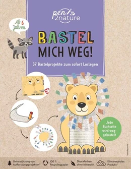 Abbildung von Pypke | Bastel mich weg! Nachhaltiges Bastelbuch für Kinder ab 6 Jahren | 1. Auflage | 2023 | beck-shop.de