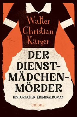 Abbildung von Kärger | Der Dienstmädchenmörder | 1. Auflage | 2024 | beck-shop.de