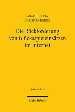 Abbildung von Dutta / Heinze | Die Rückforderung von Glücksspieleinsätzen im Internet | 1. Auflage | 2023 | 10 | beck-shop.de