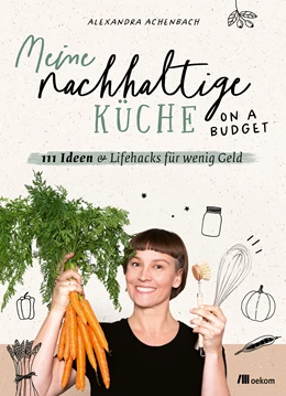 Abbildung von Achenbach | Meine nachhaltige Küche – on a budget | 1. Auflage | 2023 | beck-shop.de