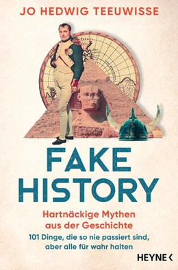 Abbildung von Teeuwisse | Fake History - Hartnäckige Mythen aus der Geschichte | 1. Auflage | 2023 | beck-shop.de