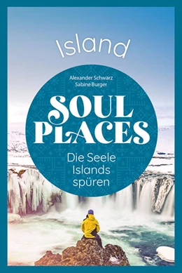 Abbildung von Schwarz / Burger | Soul Places Island - Die Seele Islands spüren | 1. Auflage | 2023 | beck-shop.de