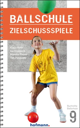 Abbildung von Roth / Knobloch | Ballschule Zielschussspiele | 1. Auflage | 2023 | beck-shop.de