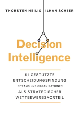 Abbildung von Heilig / Scheer | Decision Intelligence | 1. Auflage | 2023 | beck-shop.de