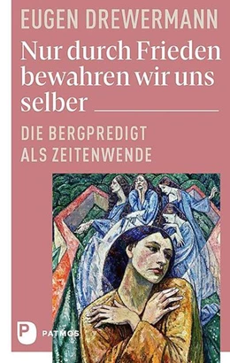 Abbildung von Drewermann | Nur durch Frieden bewahren wir uns selber | 2. Auflage | 2023 | beck-shop.de