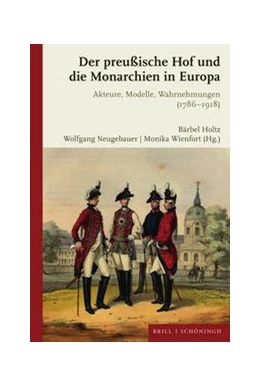 Abbildung von Neugebauer / Wienfort | Der preußische Hof und die Monarchien in Europa | 1. Auflage | 2023 | beck-shop.de