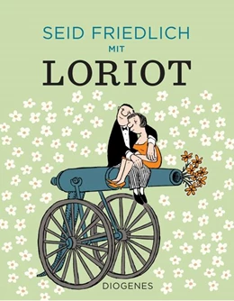 Abbildung von Loriot | Seid friedlich mit Loriot | 1. Auflage | 2023 | beck-shop.de