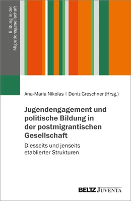 Abbildung von Nikolas / Greschner | Jugendengagement und politische Bildung in der postmigrantischen Gesellschaft | 1. Auflage | 2024 | beck-shop.de