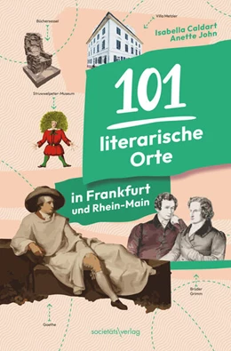 Abbildung von Caldart / John | 101 literarische Orte in Frankfurt und Rhein-Main | 1. Auflage | 2023 | beck-shop.de