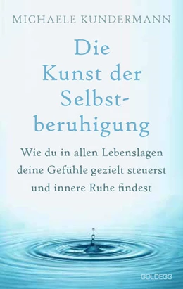 Abbildung von Kundermann | Die Kunst der Selbstberuhigung | 1. Auflage | 2023 | beck-shop.de