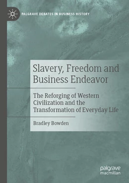 Abbildung von Bowden | Slavery, Freedom and Business Endeavor | 1. Auflage | 2023 | beck-shop.de