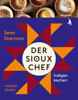 Abbildung von Sherman / Dooley | Der Sioux-Chef. Indigen kochen | 1. Auflage | 2023 | beck-shop.de