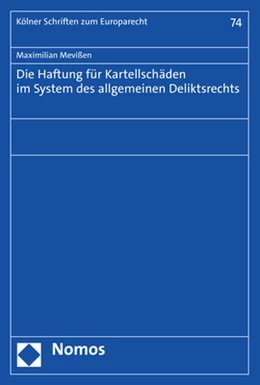Abbildung von Mevißen | Die Haftung für Kartellschäden im System des allgemeinen Deliktsrechts | 1. Auflage | 2023 | 74 | beck-shop.de