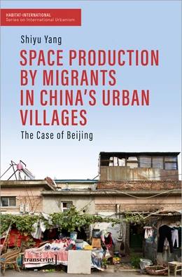 Abbildung von Yang | Space Production by Migrants in China's Urban Villages | 1. Auflage | 2023 | beck-shop.de
