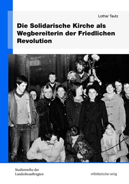 Abbildung von Tautz | Die Solidarische Kirche als Wegbereiterin der Friedlichen Revolution | 1. Auflage | 2023 | beck-shop.de