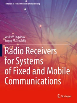 Abbildung von Logvinov / Smolskiy | Radio Receivers for Systems of Fixed and Mobile Communications | 1. Auflage | 2023 | beck-shop.de