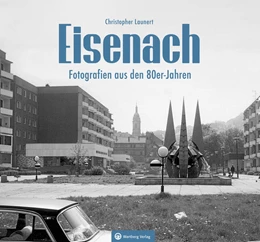 Abbildung von Launert | Eisenach - Fotografien aus den 80er-Jahren | 1. Auflage | 2023 | beck-shop.de