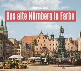 Abbildung von Jost | Das alte Nürnberg in Farbe | 1. Auflage | 2023 | beck-shop.de
