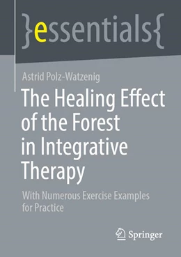 Abbildung von Polz-Watzenig | The Healing Effect of the Forest in Integrative Therapy | 1. Auflage | 2023 | beck-shop.de