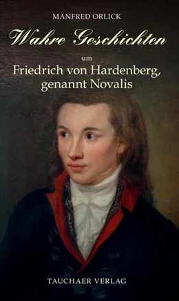 Abbildung von Orlick | Wahre Geschichten um Friedrich von Hardenberg, genannt Novalis | 1. Auflage | 2023 | beck-shop.de