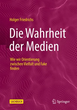 Abbildung von Friedrichs | Die Wahrheit der Medien | 1. Auflage | 2023 | beck-shop.de