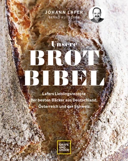 Abbildung von Lafer / Kütscher | Unsere Brotbibel | 1. Auflage | 2023 | beck-shop.de