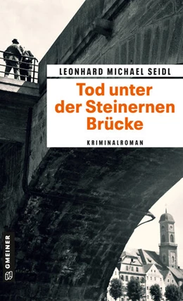 Abbildung von Seidl | Tod unter der Steinernen Brücke | 1. Auflage | 2023 | beck-shop.de