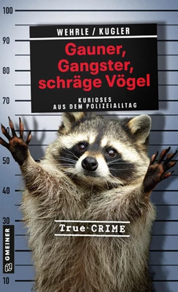 Abbildung von Wehrle / Kugler | Gauner, Gangster, schräge Vögel | 1. Auflage | 2023 | beck-shop.de