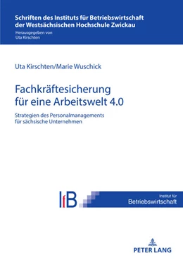 Abbildung von Kirschten / Wuschick | Strategien des Personalmanagements zur Fachkräftesicherung in sächsischen Unternehmen für eine Arbeitswelt 4.0 | 1. Auflage | 2023 | beck-shop.de