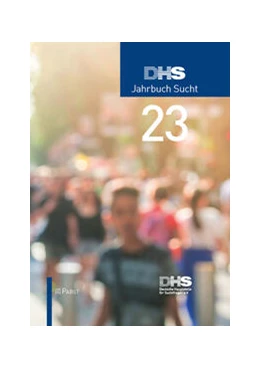 Abbildung von Deutsche Hauptstelle für Suchtfragen (DHS) e. V. | DHS Jahrbuch Sucht 2023 | 1. Auflage | 2023 | beck-shop.de