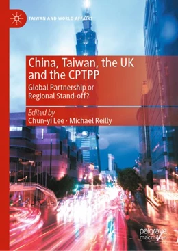 Abbildung von Reilly / Lee | China, Taiwan, the UK and the CPTPP | 1. Auflage | 2023 | beck-shop.de