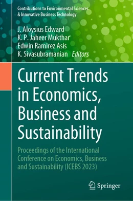 Abbildung von Aloysius Edward / Jaheer Mukthar | Current Trends in Economics, Business and Sustainability | 1. Auflage | 2023 | beck-shop.de