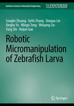 Abbildung von Zhuang / Zhang | Robotic Micromanipulation of Zebrafish Larva | 1. Auflage | 2023 | beck-shop.de