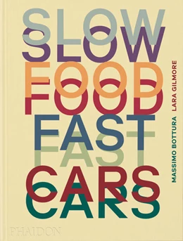 Abbildung von Bottura / Gilmore | Slow Food, Fast Cars | 1. Auflage | 2023 | beck-shop.de
