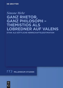 Abbildung von Mehr | Ganz Rhetor, ganz Philosoph - Themistios als Lobredner auf Valens | 1. Auflage | 2023 | beck-shop.de