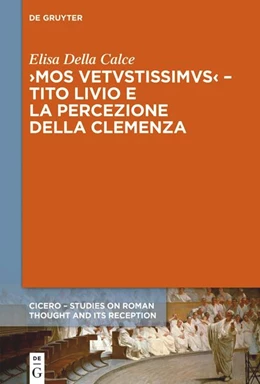 Abbildung von Della Calce | ›Mos uetustissimus‹ – Tito Livio e la percezione della clemenza | 1. Auflage | 2023 | 7 | beck-shop.de