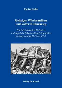 Abbildung von Kuhn | Geistiger Wiederaufbau und kalter Kulturkrieg | 1. Auflage | 2023 | 123 | beck-shop.de