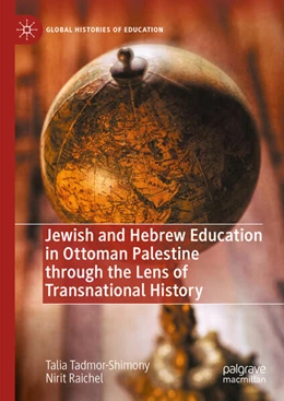 Abbildung von Tadmor-Shimony / Raichel | Jewish and Hebrew Education in Ottoman Palestine through the Lens of Transnational History | 1. Auflage | 2023 | beck-shop.de