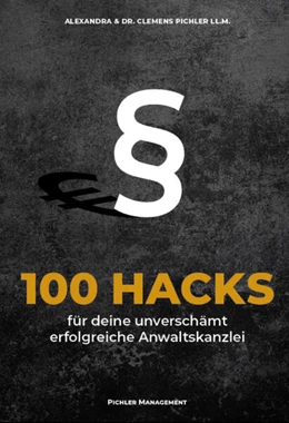 Abbildung von Pichler | 100 Hacks für deine unverschämt erfolgreiche Anwaltskanzlei | 2. Auflage | 2023 | beck-shop.de