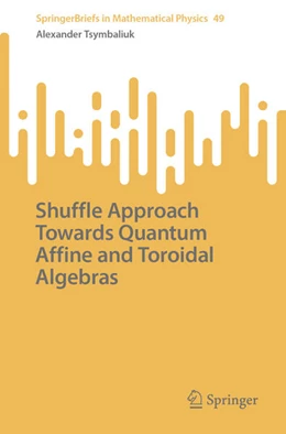 Abbildung von Tsymbaliuk | Shuffle Approach Towards Quantum Affine and Toroidal Algebras | 1. Auflage | 2023 | beck-shop.de