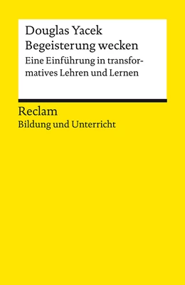 Abbildung von Yacek | Begeisterung wecken. Anleitung zu transformativem Lehren und Lernen | 1. Auflage | 2023 | beck-shop.de