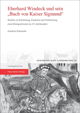 Abbildung von Schneider | Eberhard Windeck und sein 'Buch von Kaiser Sigmund' | 1. Auflage | 2018 | beck-shop.de