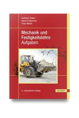 Abbildung von Kabus / Kretschmer | Mechanik und Festigkeitslehre - Aufgaben | 9. Auflage | 2023 | beck-shop.de