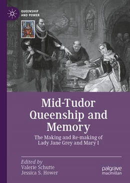 Abbildung von Schutte / Hower | Mid-Tudor Queenship and Memory | 1. Auflage | 2023 | beck-shop.de