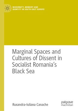 Abbildung von Canache | Marginal Spaces and Cultures of Dissent in Socialist Romania's Black Sea | 1. Auflage | 2023 | beck-shop.de