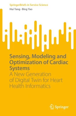 Abbildung von Yang / Yao | Sensing, Modeling and Optimization of Cardiac Systems | 1. Auflage | 2023 | beck-shop.de