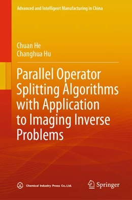 Abbildung von He / Hu | Parallel Operator Splitting Algorithms with Application to Imaging Inverse Problems | 1. Auflage | 2023 | beck-shop.de