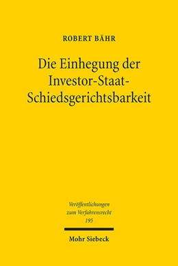 Abbildung von Bähr | Die Einhegung der Investor-Staat-Schiedsgerichtsbarkeit | 1. Auflage | 2023 | 195 | beck-shop.de