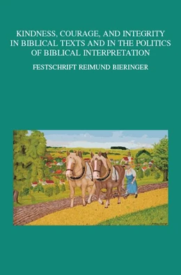 Abbildung von Kindness, Courage, and Integrity in Biblical Texts and in the Politics of Biblical Interpretation | 1. Auflage | 2023 | beck-shop.de