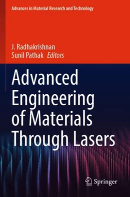 Abbildung von Radhakrishnan / Pathak | Advanced Engineering of Materials Through Lasers | 1. Auflage | 2023 | beck-shop.de